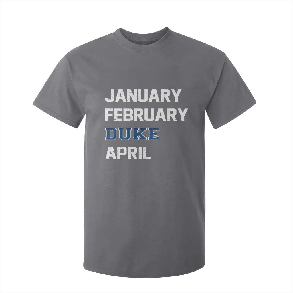 January February Duke April T Shirt For Kid Basketball Game Day TS11 Charcoal Print Your Wear