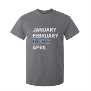 January February Duke April T Shirt For Kid Basketball Game Day TS11 Charcoal Print Your Wear