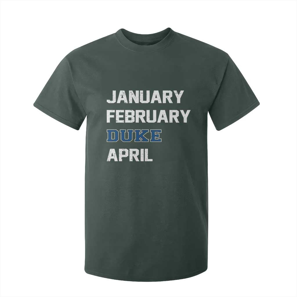 January February Duke April T Shirt For Kid Basketball Game Day TS11 Dark Forest Green Print Your Wear