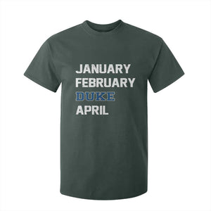 January February Duke April T Shirt For Kid Basketball Game Day TS11 Dark Forest Green Print Your Wear