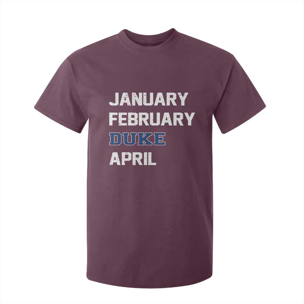 January February Duke April T Shirt For Kid Basketball Game Day TS11 Maroon Print Your Wear