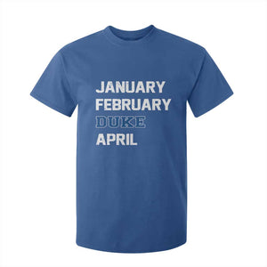 January February Duke April T Shirt For Kid Basketball Game Day TS11 Royal Blue Print Your Wear