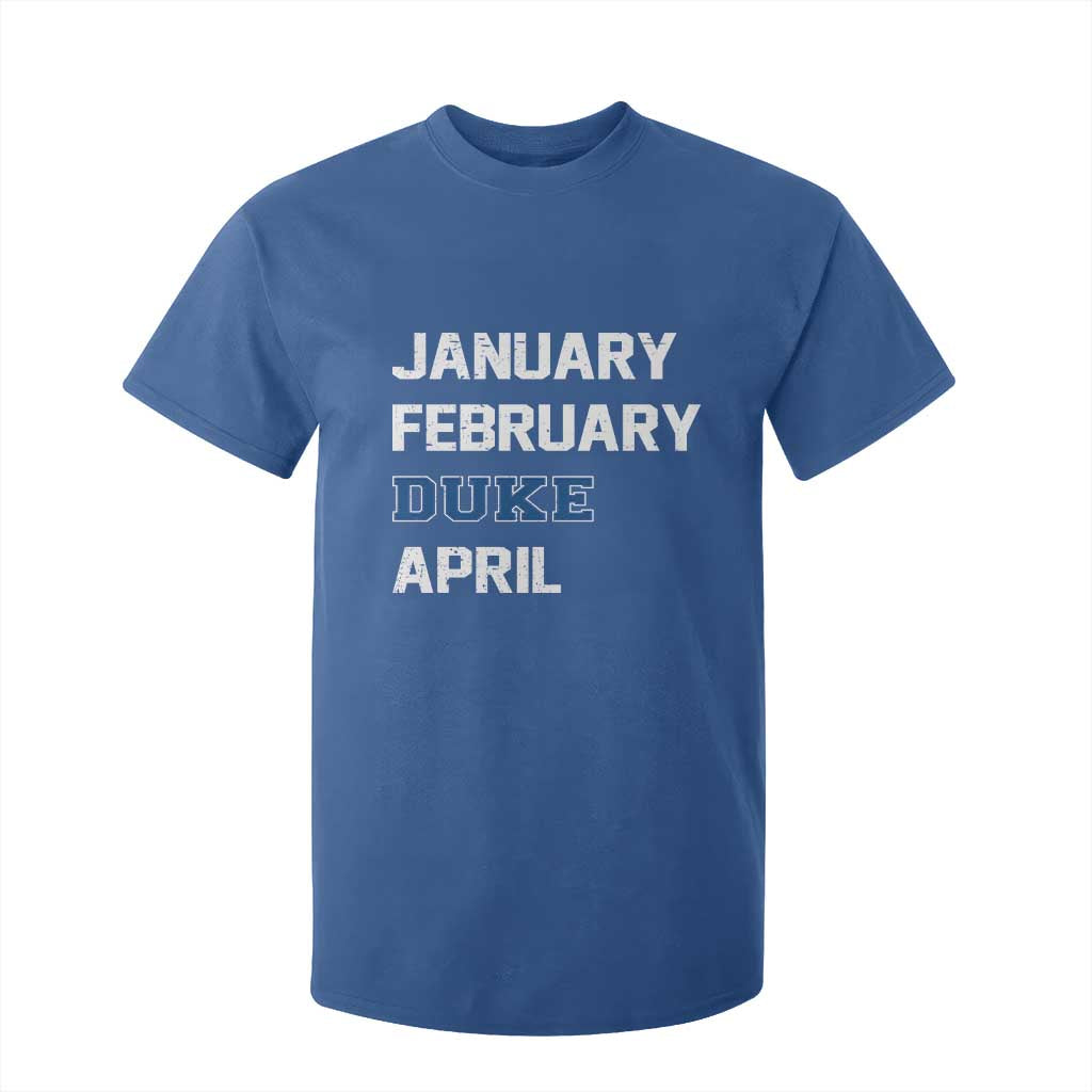 January February Duke April T Shirt For Kid Basketball Game Day TS11 Royal Blue Print Your Wear