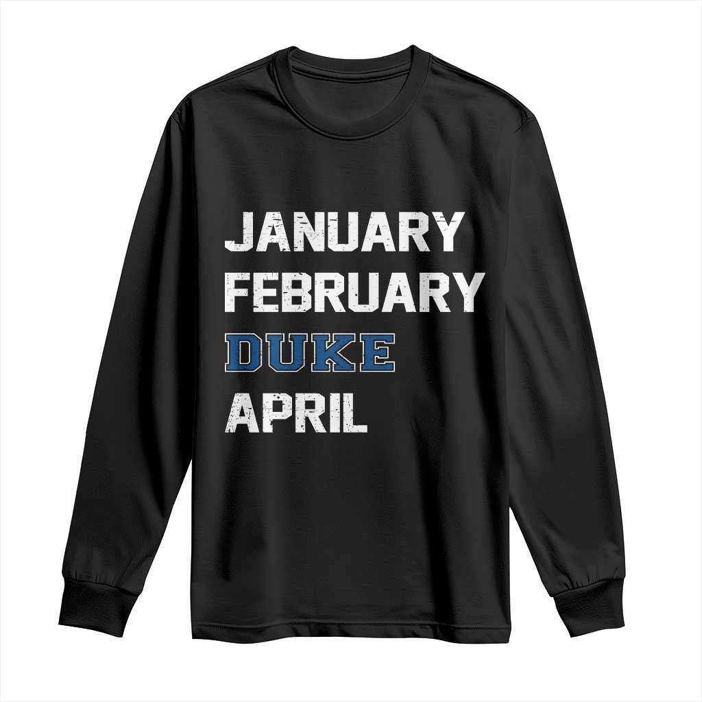 January February Duke April Long Sleeve Shirt Basketball Game Day TS11 Black Print Your Wear