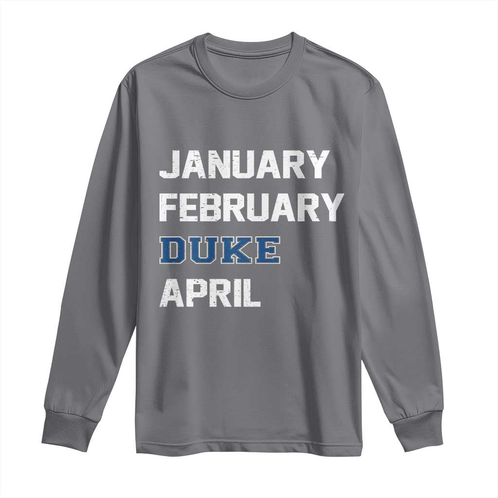 January February Duke April Long Sleeve Shirt Basketball Game Day TS11 Charcoal Print Your Wear