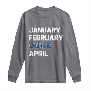 January February Duke April Long Sleeve Shirt Basketball Game Day TS11 Charcoal Print Your Wear