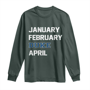 January February Duke April Long Sleeve Shirt Basketball Game Day TS11 Dark Forest Green Print Your Wear
