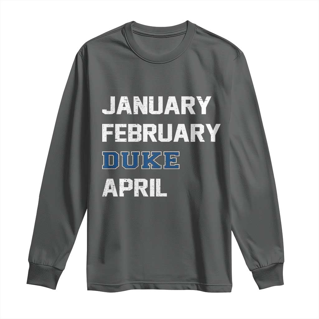January February Duke April Long Sleeve Shirt Basketball Game Day TS11 Dark Heather Print Your Wear