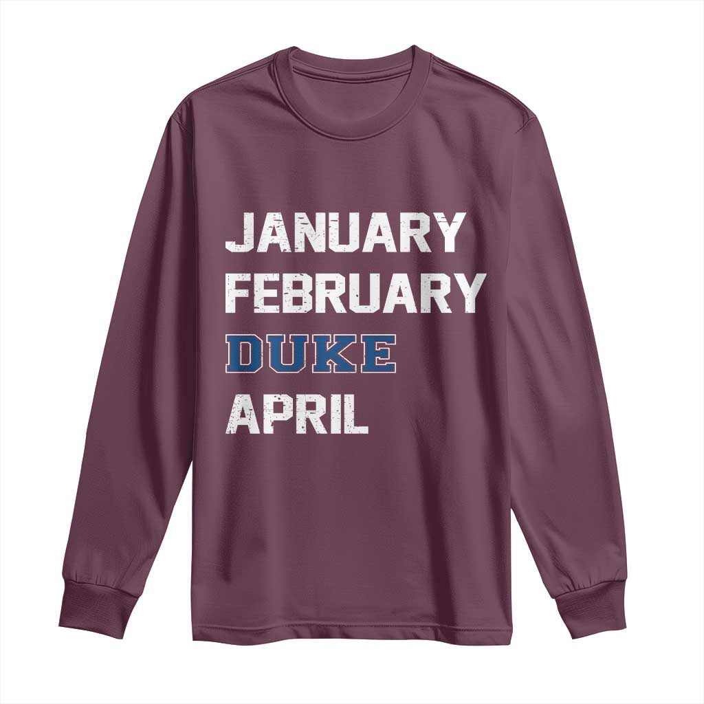 January February Duke April Long Sleeve Shirt Basketball Game Day TS11 Maroon Print Your Wear