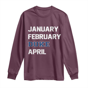 January February Duke April Long Sleeve Shirt Basketball Game Day TS11 Maroon Print Your Wear