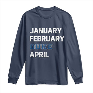 January February Duke April Long Sleeve Shirt Basketball Game Day TS11 Navy Print Your Wear