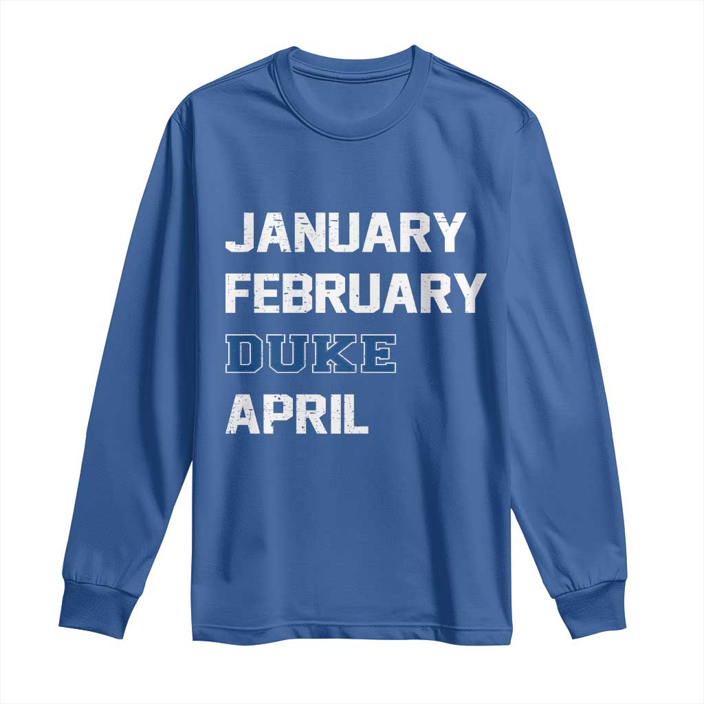 January February Duke April Long Sleeve Shirt Basketball Game Day TS11 Royal Blue Print Your Wear