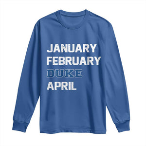 January February Duke April Long Sleeve Shirt Basketball Game Day TS11 Royal Blue Print Your Wear
