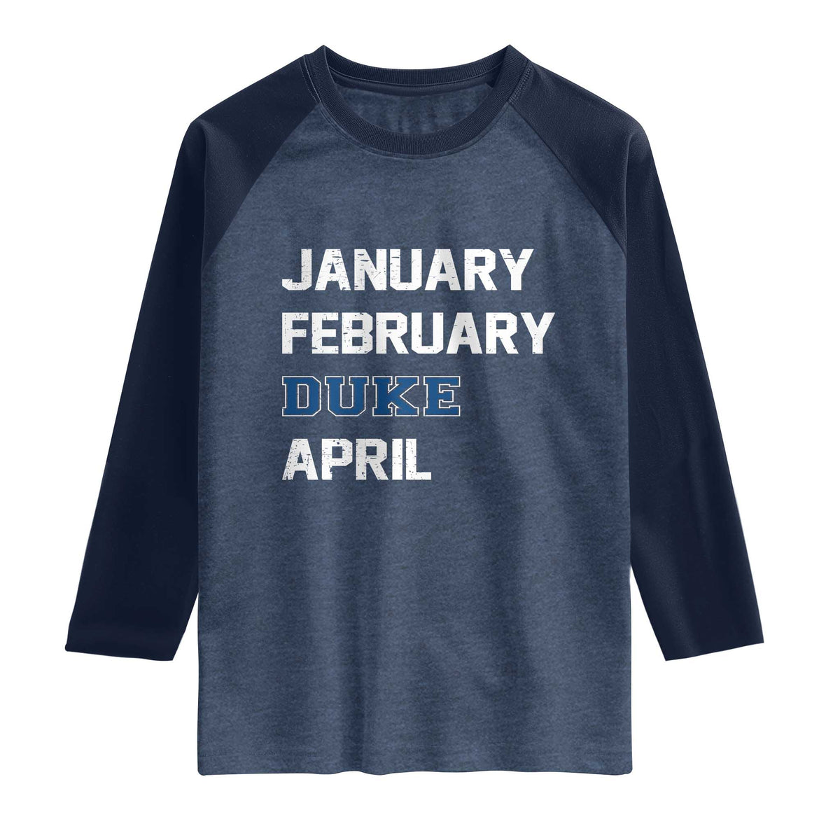 January February Duke April Raglan Shirt Basketball Game Day TS11 Heather Denim Navy Print Your Wear