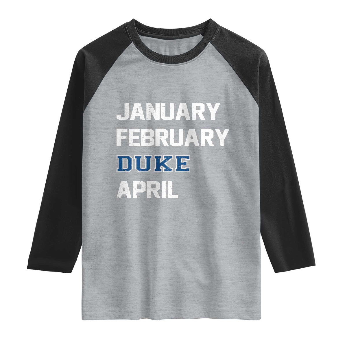 January February Duke April Raglan Shirt Basketball Game Day TS11 Heather Gray Black Print Your Wear