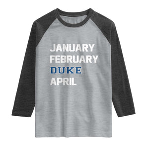 January February Duke April Raglan Shirt Basketball Game Day TS11 Heather Gray Heather Charcoal Print Your Wear