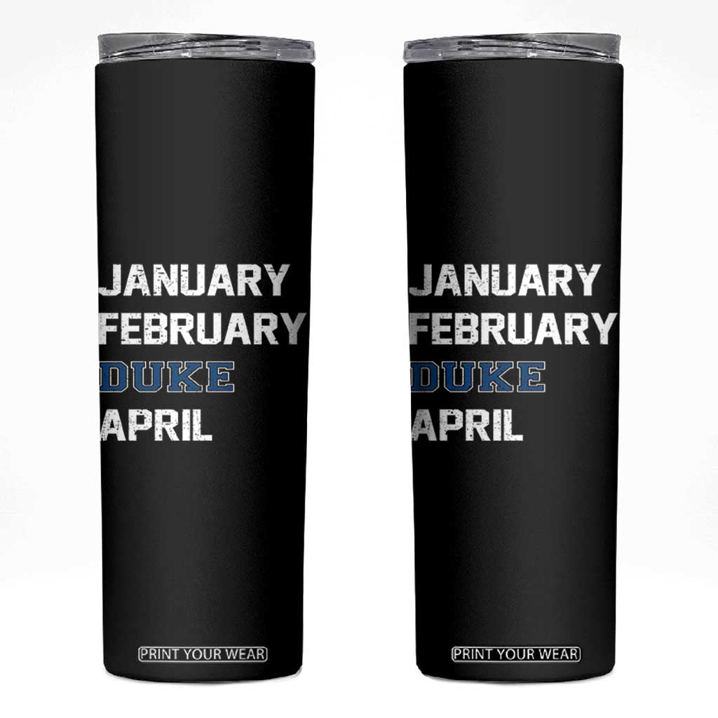 January February Duke April Skinny Tumbler Basketball Game Day TS11 Black Print Your Wear