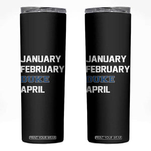 January February Duke April Skinny Tumbler Basketball Game Day TS11 Black Print Your Wear