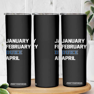 January February Duke April Skinny Tumbler Basketball Game Day TS11 Print Your Wear