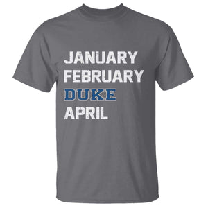 January February Duke April T Shirt Basketball Game Day TS11 Charcoal Print Your Wear