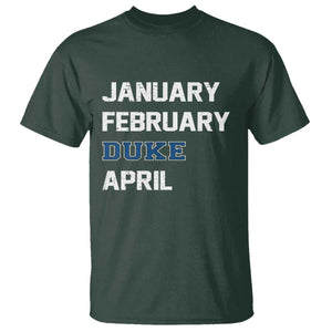 January February Duke April T Shirt Basketball Game Day TS11 Dark Forest Green Print Your Wear