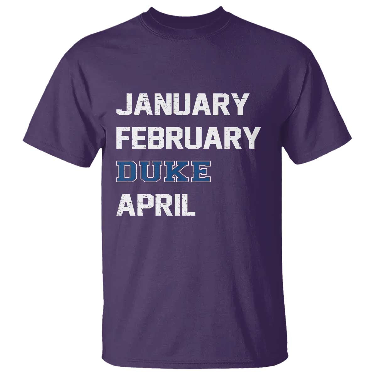 January February Duke April T Shirt Basketball Game Day TS11 Purple Print Your Wear