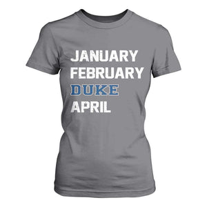 January February Duke April T Shirt For Women Basketball Game Day TS11 Charcoal Print Your Wear
