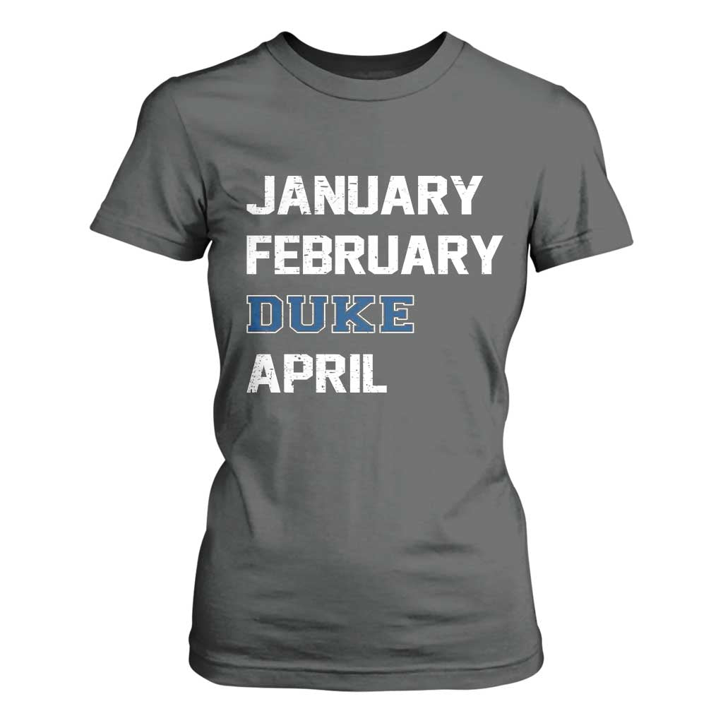 January February Duke April T Shirt For Women Basketball Game Day TS11 Dark Heather Print Your Wear