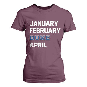 January February Duke April T Shirt For Women Basketball Game Day TS11 Maroon Print Your Wear