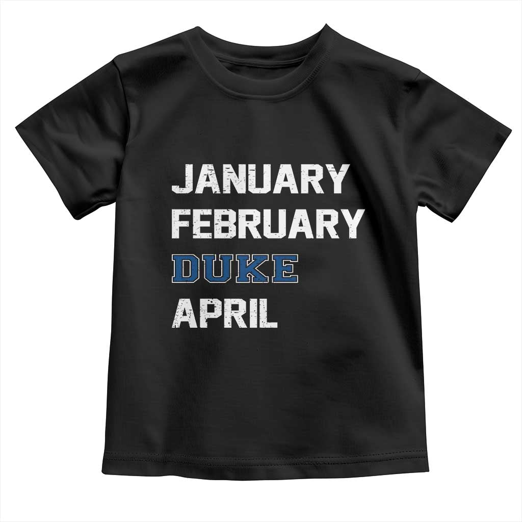 January February Duke April Toddler T Shirt Basketball Game Day TS11 Black Print Your Wear