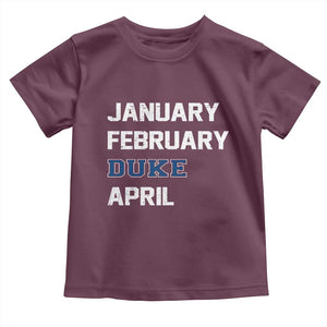 January February Duke April Toddler T Shirt Basketball Game Day TS11 Maroon Print Your Wear