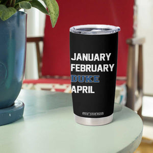 January February Duke April Tumbler Cup Basketball Game Day TS11 Print Your Wear