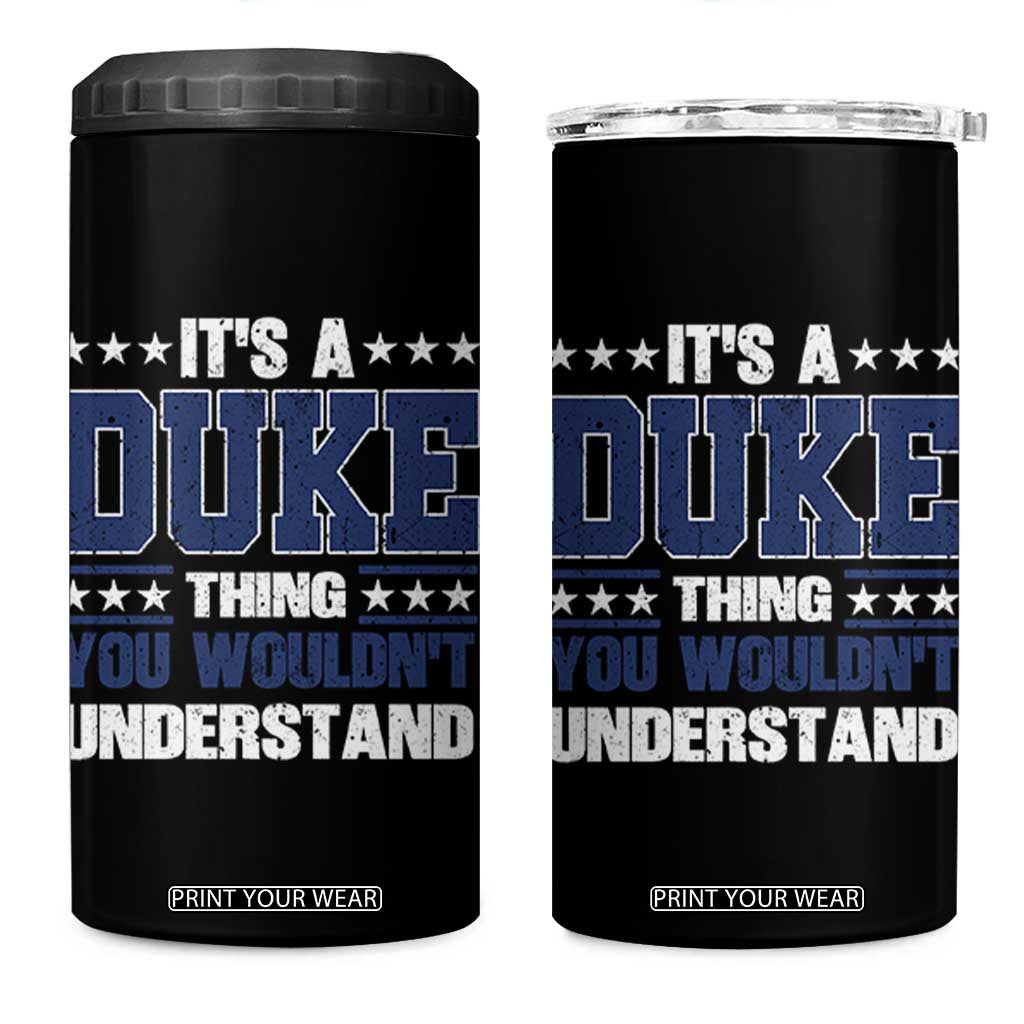 Its A Duke Thing You Wouldn't Understand 4 in 1 Can Cooler Tumbler Funny Family Name TS11 One Size: 16 oz Black Print Your Wear