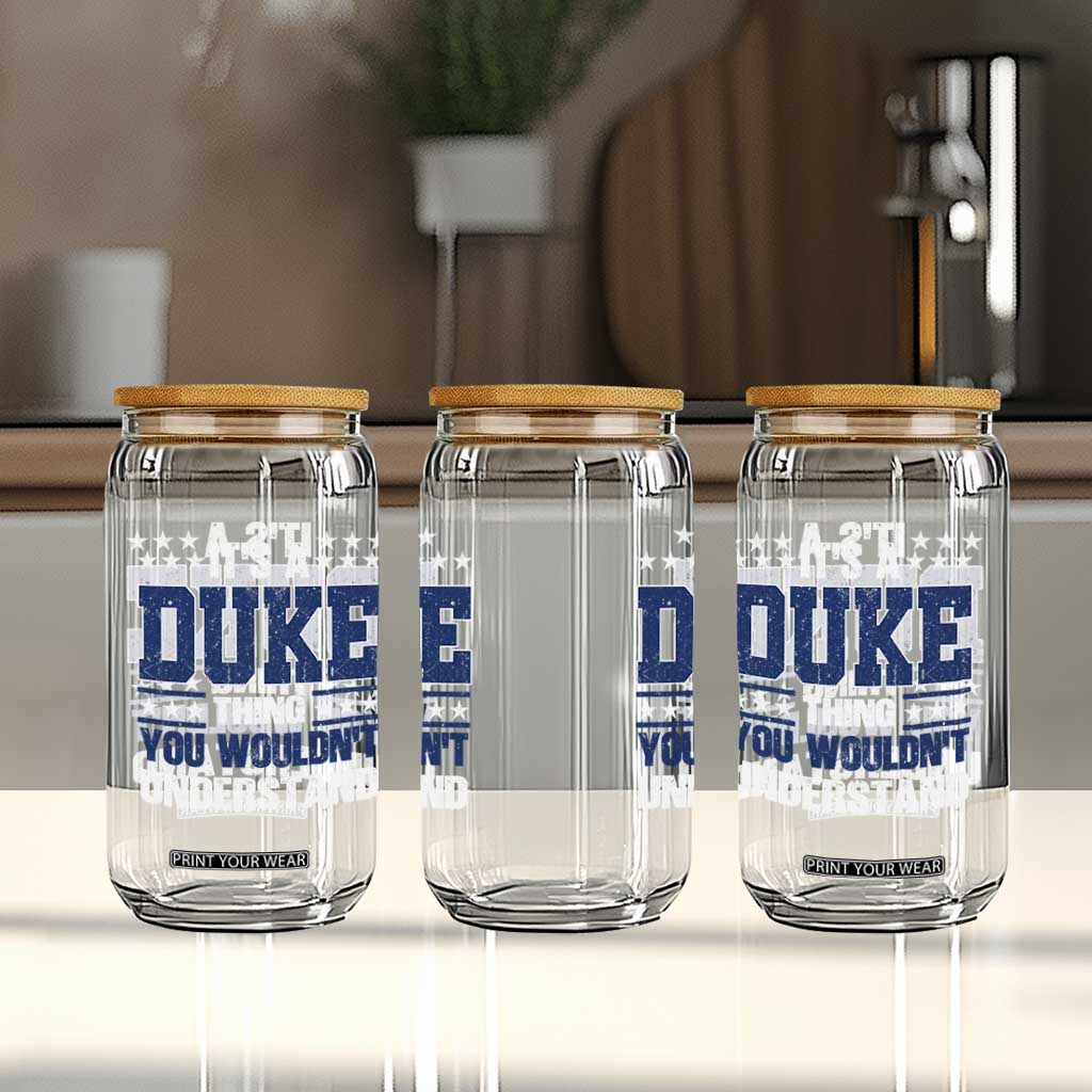 Its A Duke Thing You Wouldn't Understand Glass Can Funny Family Name TS11 Print Your Wear