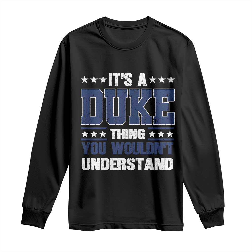 Its A Duke Thing You Wouldn't Understand Long Sleeve Shirt Funny Family Name TS11 Black Print Your Wear