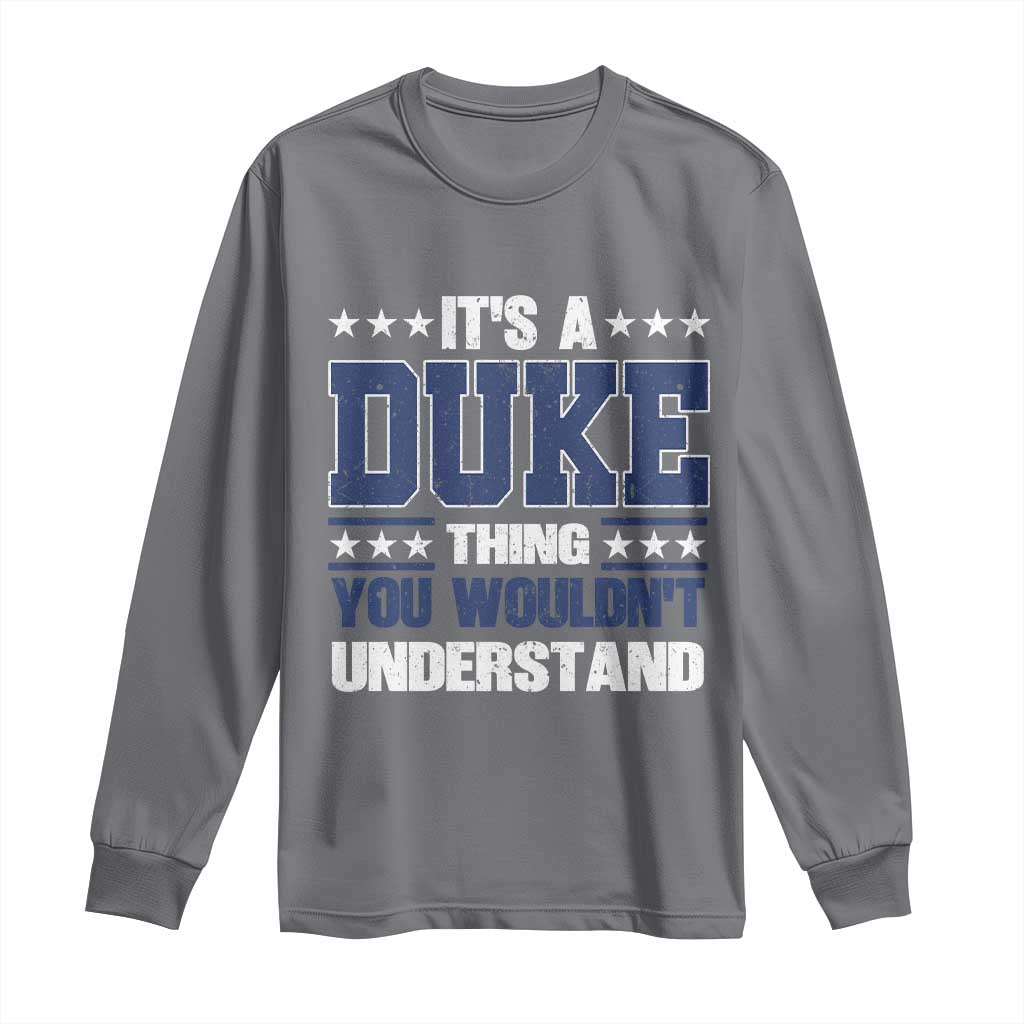 Its A Duke Thing You Wouldn't Understand Long Sleeve Shirt Funny Family Name TS11 Charcoal Print Your Wear