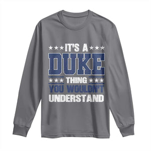 Its A Duke Thing You Wouldn't Understand Long Sleeve Shirt Funny Family Name TS11 Charcoal Print Your Wear