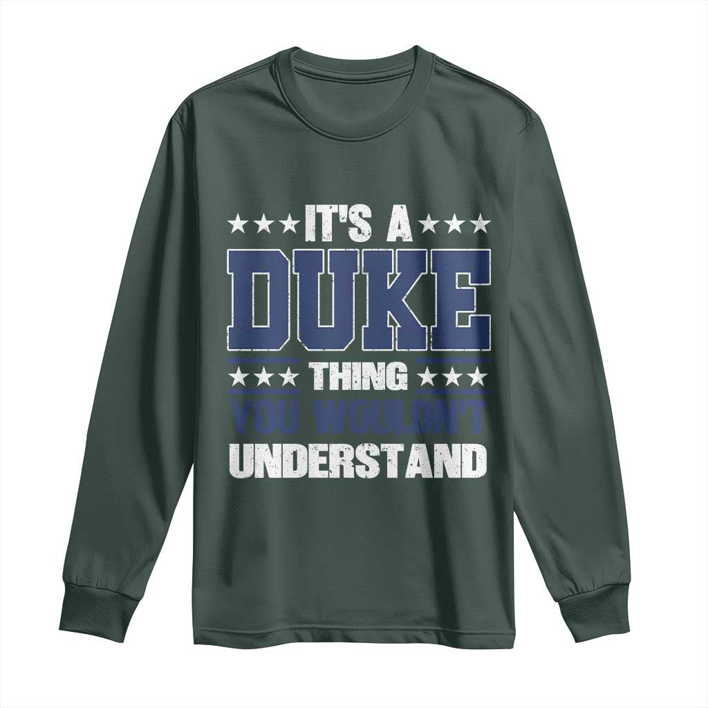 Its A Duke Thing You Wouldn't Understand Long Sleeve Shirt Funny Family Name TS11 Dark Forest Green Print Your Wear