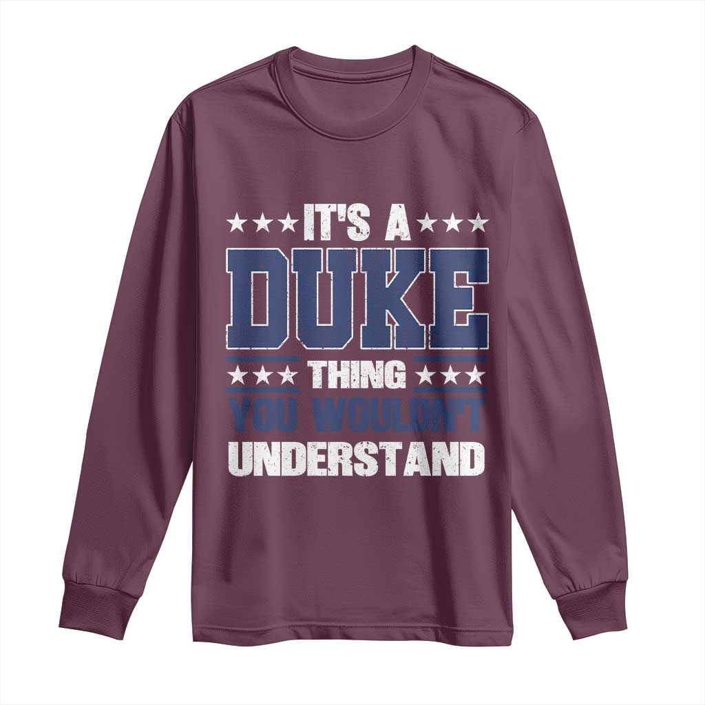 Its A Duke Thing You Wouldn't Understand Long Sleeve Shirt Funny Family Name TS11 Maroon Print Your Wear