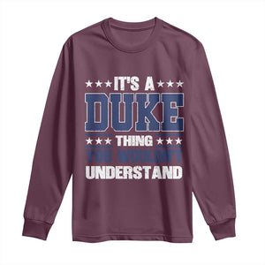 Its A Duke Thing You Wouldn't Understand Long Sleeve Shirt Funny Family Name TS11 Maroon Print Your Wear