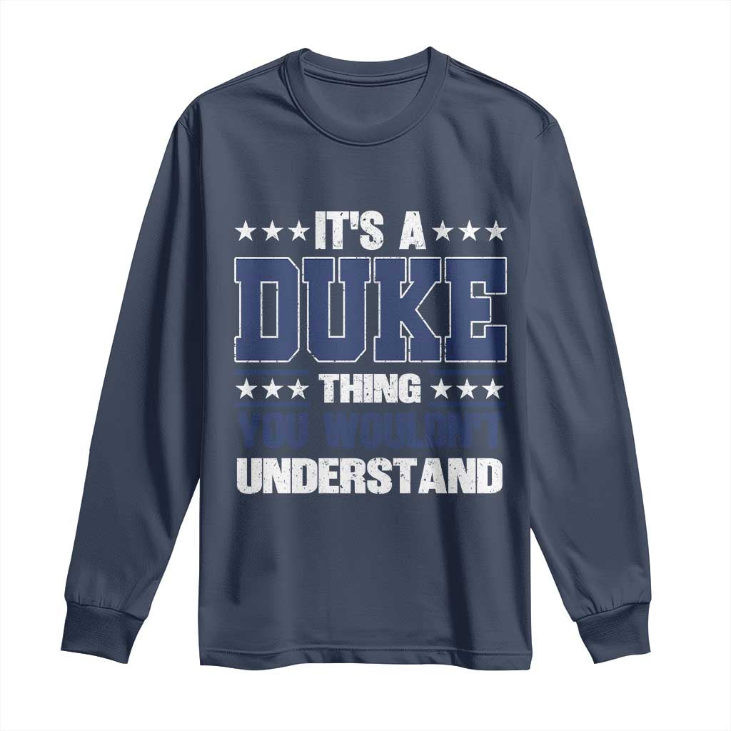 Its A Duke Thing You Wouldn't Understand Long Sleeve Shirt Funny Family Name TS11 Navy Print Your Wear