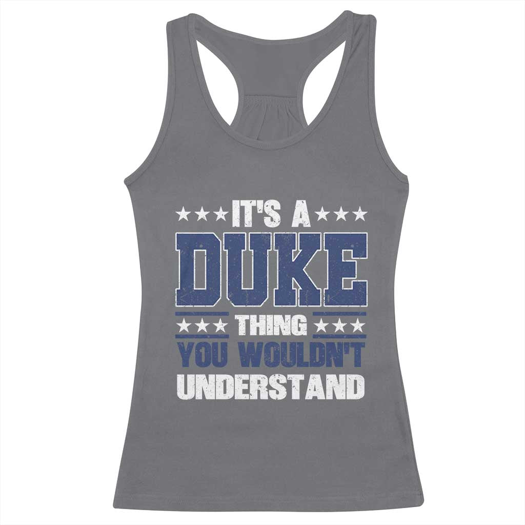 Its A Duke Thing You Wouldn't Understand Racerback Tank Top Funny Family Name TS11 Charcoal Print Your Wear