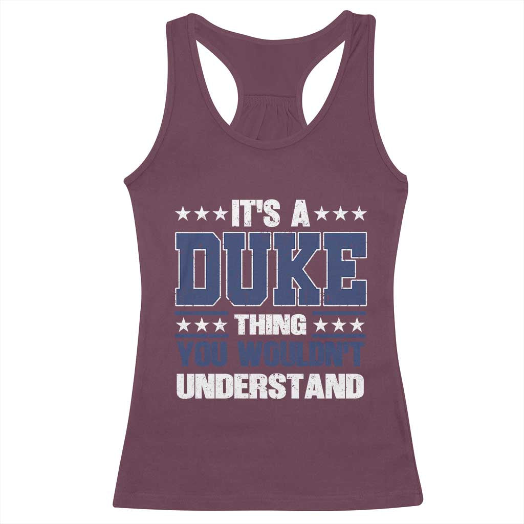 Its A Duke Thing You Wouldn't Understand Racerback Tank Top Funny Family Name TS11 Maroon Print Your Wear