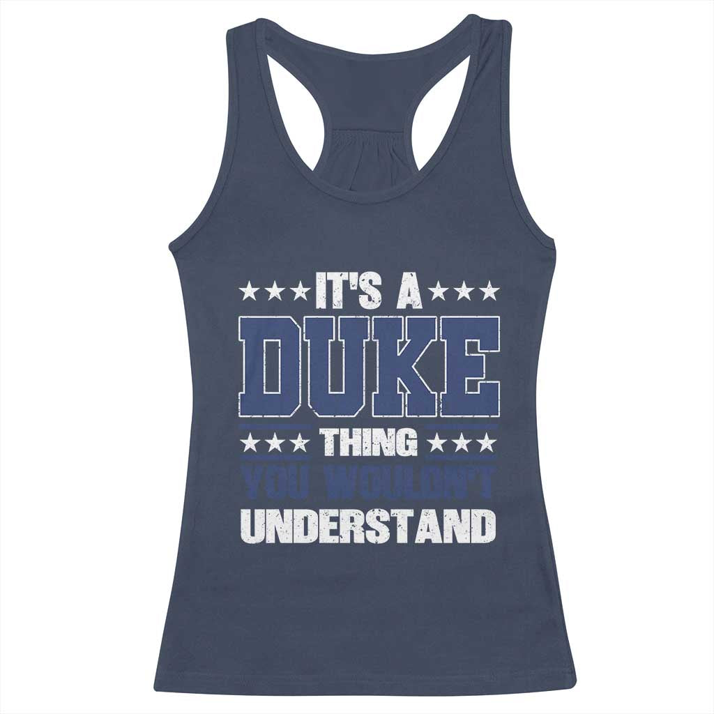 Its A Duke Thing You Wouldn't Understand Racerback Tank Top Funny Family Name TS11 Navy Print Your Wear