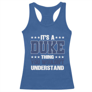 Its A Duke Thing You Wouldn't Understand Racerback Tank Top Funny Family Name TS11 Royal Blue Print Your Wear