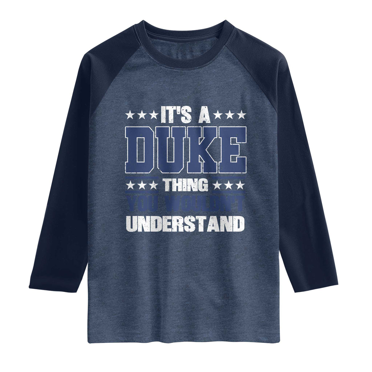 Its A Duke Thing You Wouldn't Understand Raglan Shirt Funny Family Name TS11 Heather Denim Navy Print Your Wear