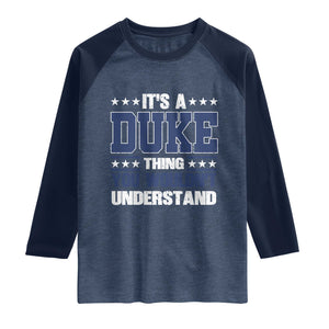 Its A Duke Thing You Wouldn't Understand Raglan Shirt Funny Family Name TS11 Heather Denim Navy Print Your Wear