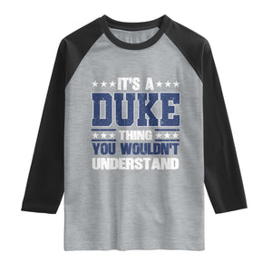 Its A Duke Thing You Wouldn't Understand Raglan Shirt Funny Family Name TS11 Heather Gray Black Print Your Wear