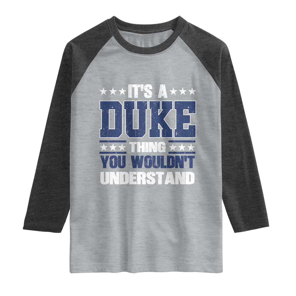Its A Duke Thing You Wouldn't Understand Raglan Shirt Funny Family Name TS11 Heather Gray Heather Charcoal Print Your Wear