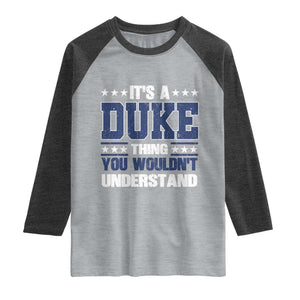 Its A Duke Thing You Wouldn't Understand Raglan Shirt Funny Family Name TS11 Heather Gray Heather Charcoal Print Your Wear